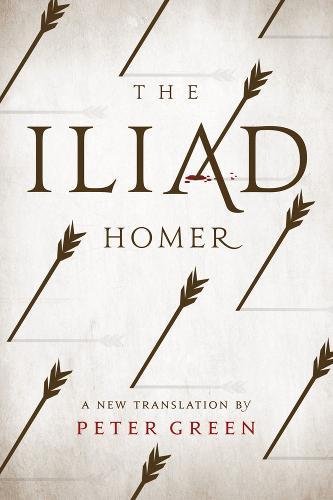 The Iliad: A New Translation by Peter Green [Paperback]