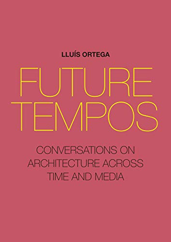 Future Tempos: Conversations on Architecture