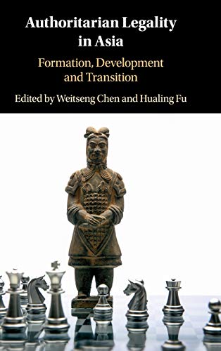 Authoritarian Legality in Asia Formation, Development and Transition [Hardcover]