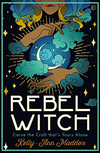 Rebel Witch: Carve the Craft That's Yours Alo