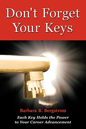 Don't Forget Your Keys Each Key Holds The Poer To Your Career Advancement [Paperback]