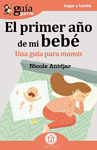 GuaBurros el primer ao de mi bebe  Una gua para mamis [Paperback]