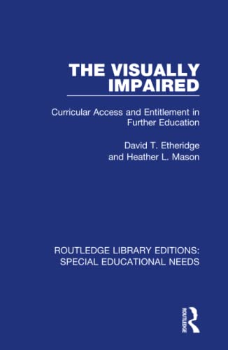 The Visually Impaired Curricular Access and Entitlement in Further Education [Hardcover]