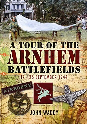 A Tour of the Arnhem Battlefields [Paperback]