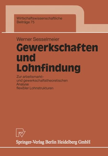 Gewerkschaften und Lohnfindung: Zur arbeitsmarkt- und gewerkschaftstheoretischen [Paperback]