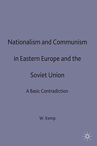 Nationalism and Communism in Eastern Europe and the Soviet Union: A Basic Contra [Hardcover]