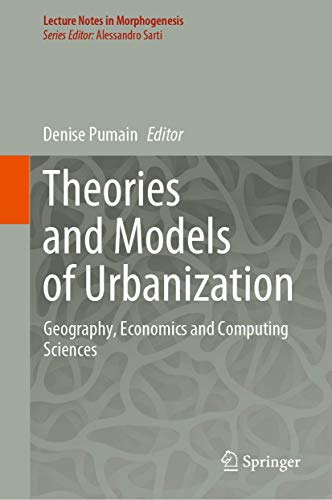 Theories and Models of Urbanization: Geography, Economics and Computing Sciences [Hardcover]