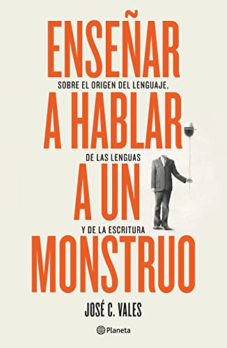 Ense?ar a hablar a un monstruo: Sobre el origen del lenguaje, de las lenguas y d [Paperback]