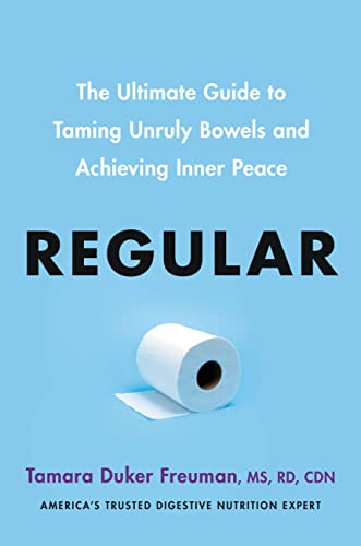 Regular: The Ultimate Guide to Taming Unruly Bowels and Achieving Inner Peace [Hardcover]