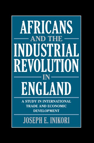 Africans and the Industrial Revolution in England A Study in International Trad [Hardcover]