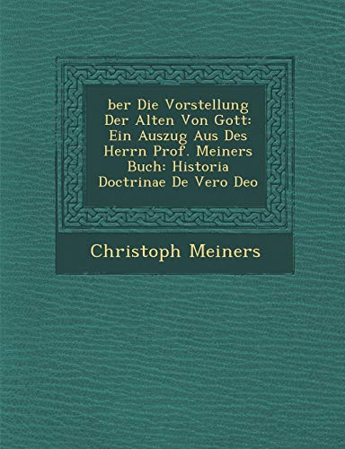 Ber Die Vorstellung der Alten Von Gott  Ein Auszug Aus des Herrn Prof. Meiners  [Paperback]