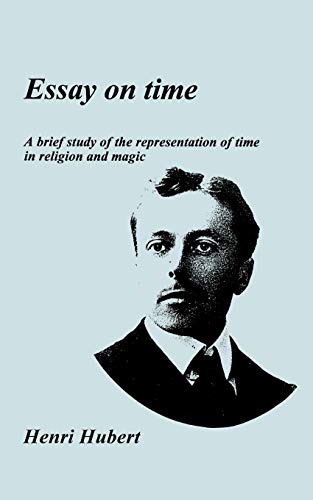 Essay on Time A Brief Study of the Representation of Time in Religion and Magic [Paperback]