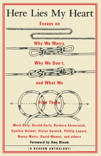 Here Lies My Heart Essays on Why We Marry, Why We Don't, and What We Find There [Paperback]