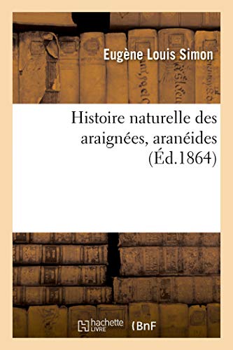 Histoire Naturelle Des Araignees, Araneides