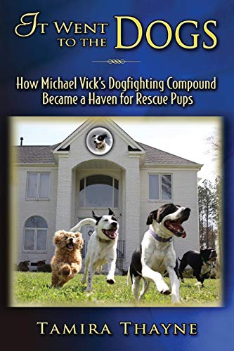 It Went to the Dogs  Ho Michael Vick's Dogfighting Compound Became a Haven for [Paperback]