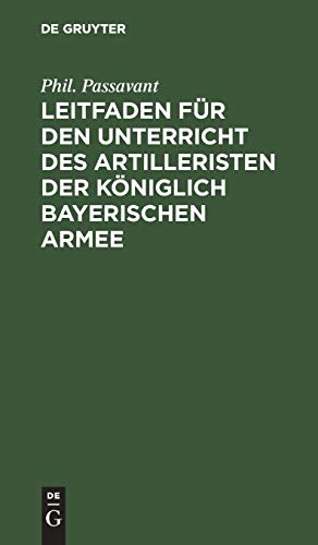 Leitfaden Fur Den Unterricht Des Artilleristen Der Koniglich Bayerischen Armee