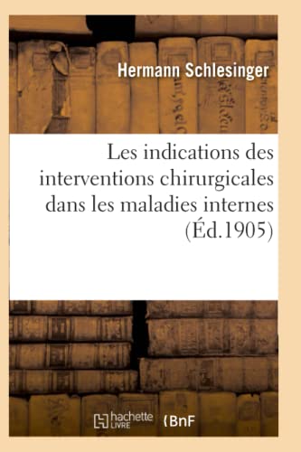 Les Indications Des Interventions Chirurgicales Dans Les Maladies Internes (fren [Paperback]