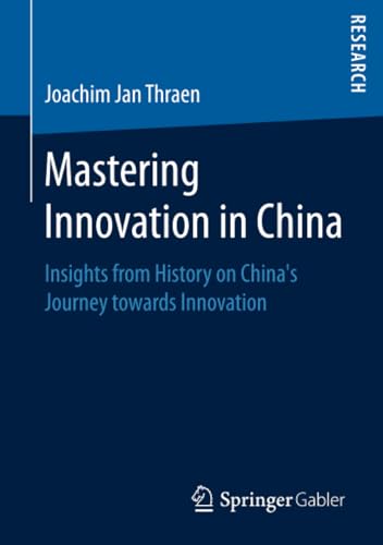 Mastering Innovation in China: Insights from History on Chinas Journey towards  [Paperback]