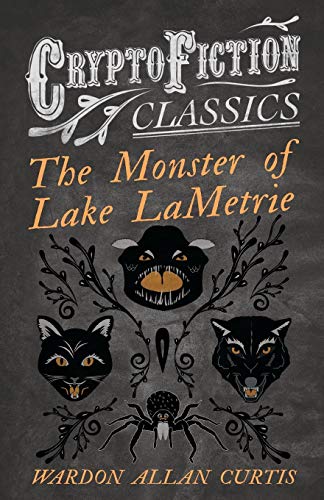 Monster of Lake Lametrie (Cryptofiction Classics - Weird Tales of Strange Creatu [Paperback]