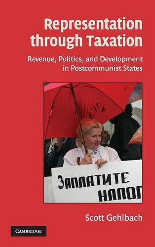 Representation through Taxation Revenue, Politics, and Development in Postcommu [Hardcover]