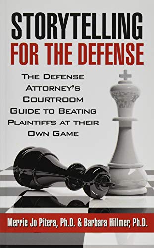 Storytelling For The Defense The Defense Attorney's Courtroom Guide To Beating  [Paperback]