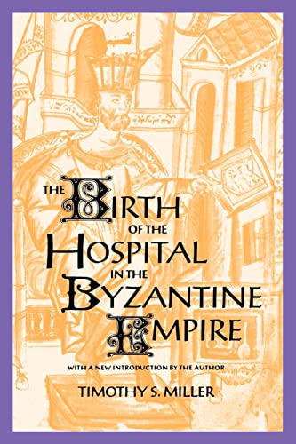 The Birth Of The Hospital In The Byzantine Empire (supplement To The Bulletin Of [Paperback]