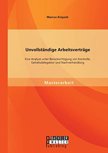 Unvollstndige Arbeitsvertrge Eine Analyse Unter Bercksichtigung Von Kontroll [Paperback]