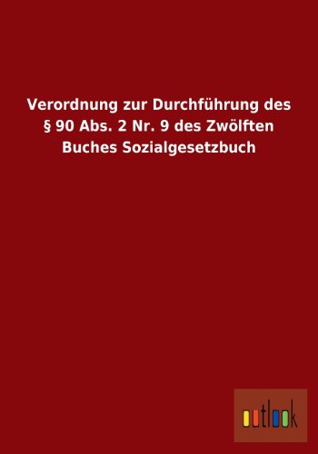 Verordnung Zur Durchfhrung des  90 Abs. 2 Nr. 9 des Zlften Buches Sozialgese [Paperback]