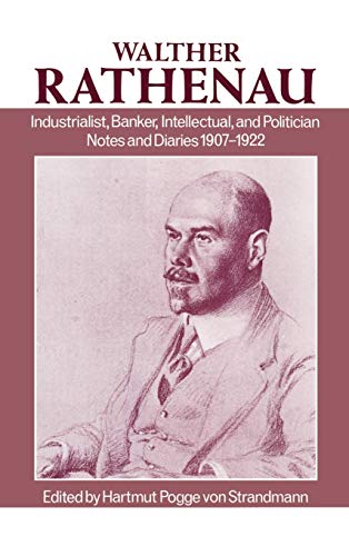 Walther Rathenau Industrialist, Banker, Intellectual, and Politician Notes and [Hardcover]