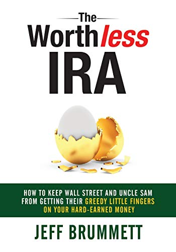 Worthless IRA  Ho to Keep Wall Street and Uncle Sam from Getting Their Greedy  [Paperback]