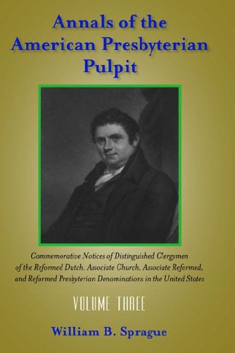 Annals Of The Presbyterian Pulpit Volume Three [Hardcover]