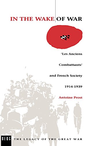 In the Wake of War `Les Anciens Combattants' and French Society 1914-1939 [Hardcover]