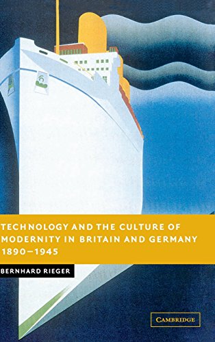 Technology and the Culture of Modernity in Britain and Germany, 1890}}}1945 [Hardcover]