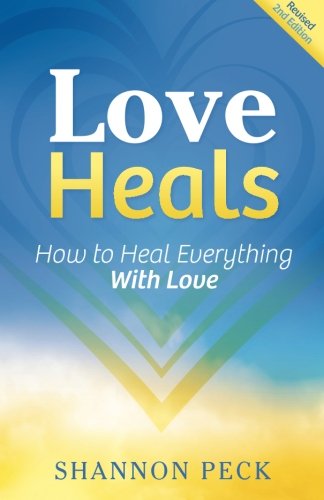 Love Heals Ho To Heal Everything With Love [Paperback]