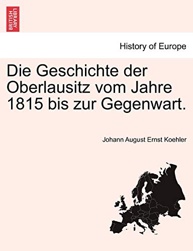 Die Geschichte der Oberlausitz vom Jahre 1815 bis zur Gegenart. [Paperback]