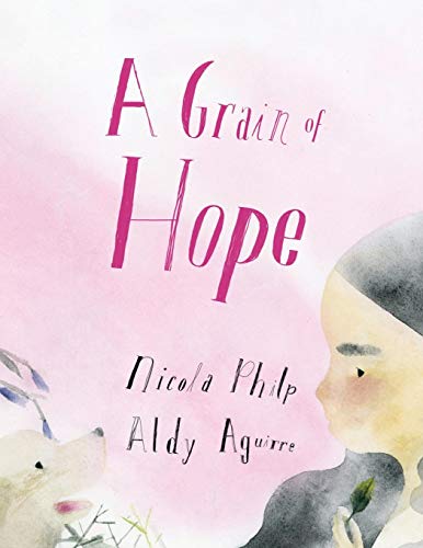 Grain of Hope  A Picture Book about Refugees [Paperback]