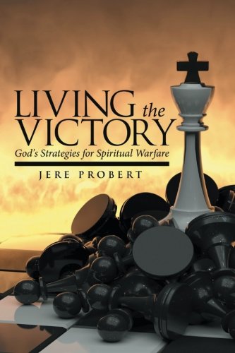 Living The Victory God's Strategies For Spiritual Warfare [Paperback]