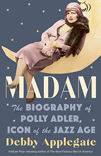 Madam: The Biography of Polly Adler, Icon of the Jazz Age [Paperback]