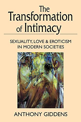 The Transformation of Intimacy Sexuality, Love, and Eroticism in Modern Societi [Paperback]