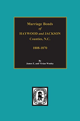 Haywood And Jackson Counties, N.C. Marriage Bonds. [Paperback]