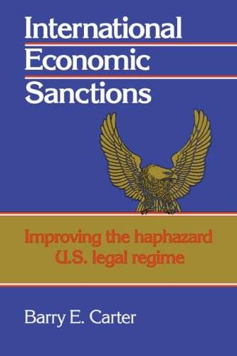 International Economic Sanctions Improving the Haphazard U.S. Legal Regime [Paperback]