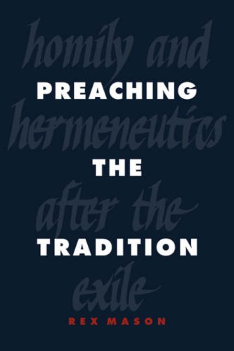 Preaching the Tradition Homily and Hermeneutics after the Exile [Paperback]