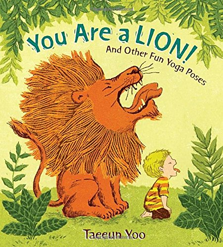 You Are a Lion!: And Other Fun Yoga Poses [Ha