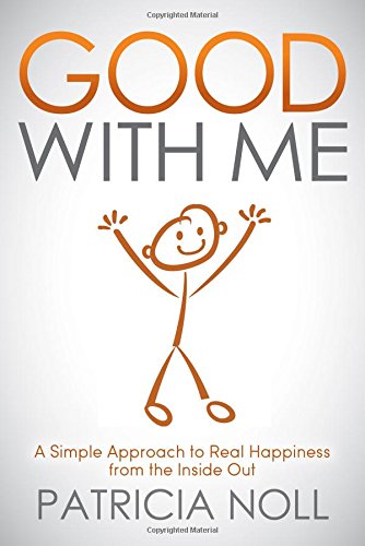 Good With Me A Simple Approach to Real Happiness from the Inside Out [Hardcover]