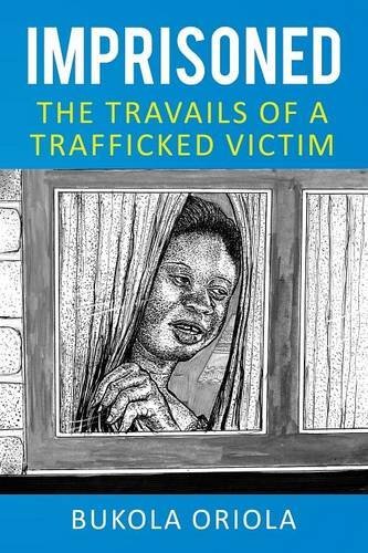 Imprisoned The Travails Of A Trafficked Victim [Paperback]