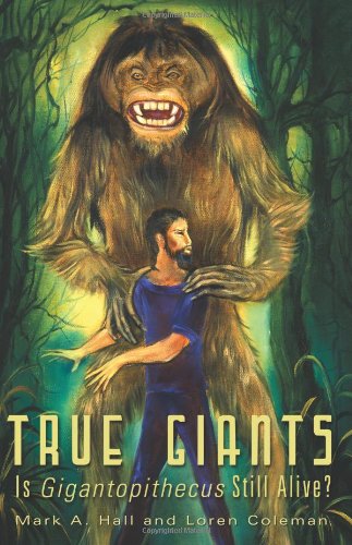 True Giants Is Gigantopithecus Still Alive [Paperback]