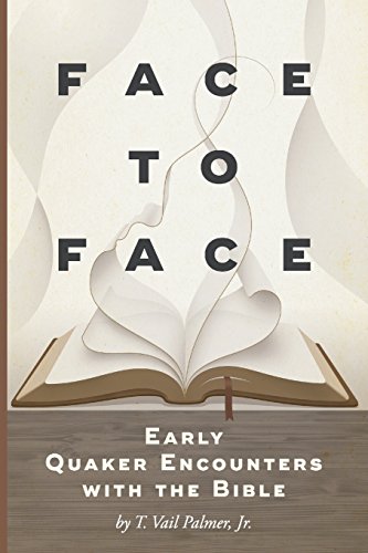 Face To Face Early Quaker Encounters With The Bible [Paperback]