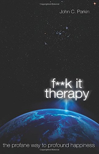 F**k It Therapy: The Profane Way To Profound