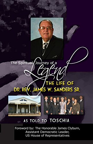 The Spiritual Journey Of A Legend The Life Of Rev.Dr. James W. Sanders, Sr. [Paperback]