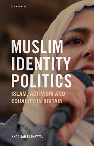 Muslim Identity Politics Islam, Activism and Equality in Britain [Paperback]